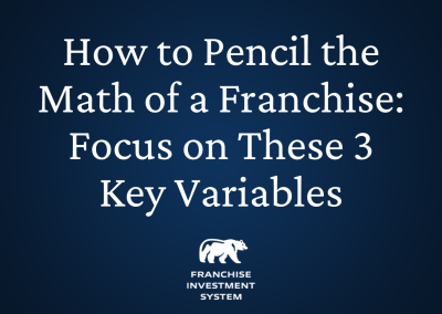 How to Pencil the Math of a Franchise: Focus on These 3 Key Variables
